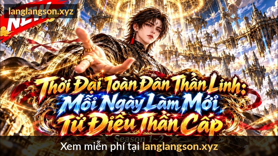Thời Đại Toàn Dân Thần Linh: Mỗi Ngày Làm Mới Từ Điều Thần Cấp | Means Review