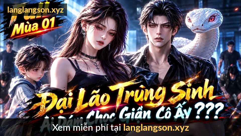 || Full - Mùa 01 || Đại Lão Trùng Sinh - Ai Dám Chọc Cô Ấy :