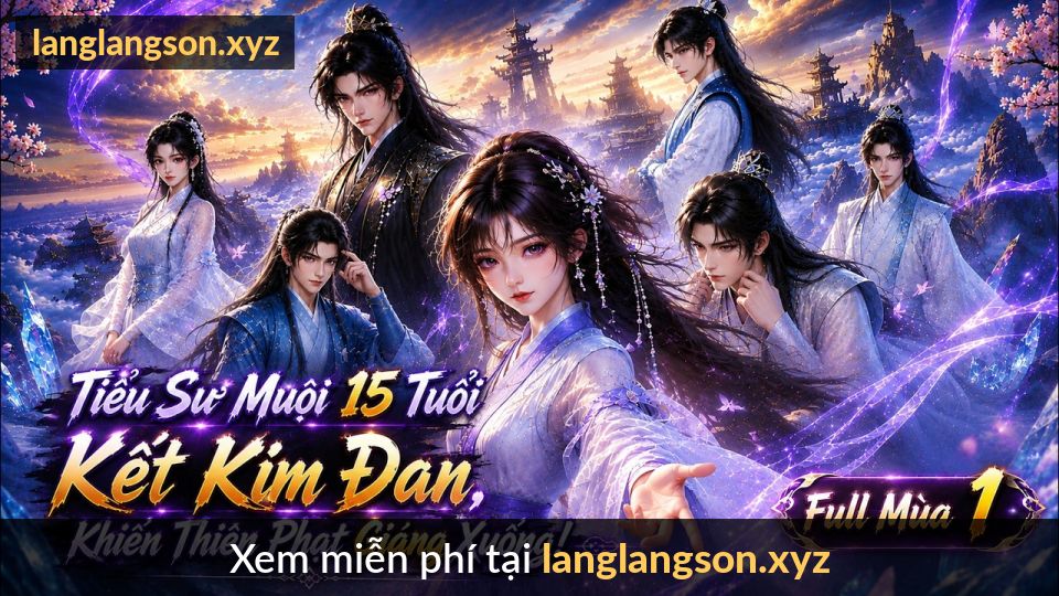 Tiểu Sư Muội 15 Tuổi Kết Kim Đan, Thiên Phú Nghịch Thiên | Hai Thiên Kiêu Cùng Phá Cục