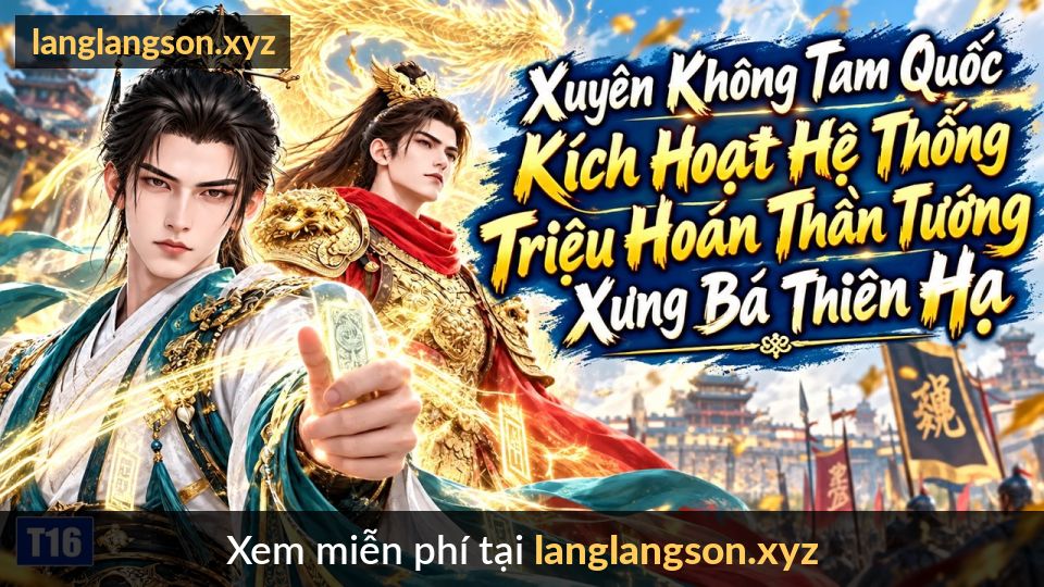 Xuyên Không Tam Quốc Kích Hoạt Hệ Thống: Triệu Hoán Thần Tướng, Ta Xưng Bá Thiên Hạ