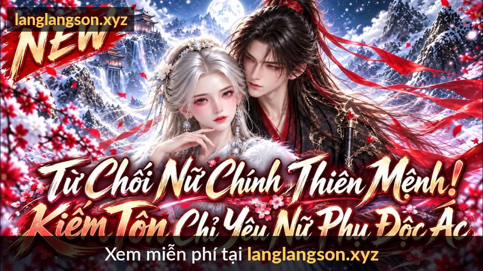 Từ Chối Nữ Chính Thiên Mệnh! Kiếm Tôn Chỉ Yêu Nữ Phụ Độc Ác |MyHope