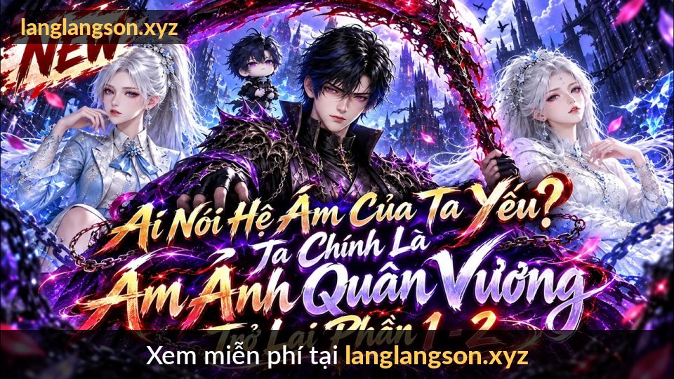 Ai Nói Hệ Ám Của Ta Yếu? Ta Chính Là Ám Ảnh Quân Vương Trở Lại |MyHope